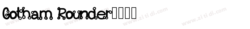 Gotham Rounder字体转换